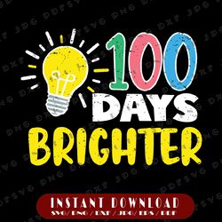 100 Days Brighter Light Bulb 100th Day School Smarter Digital Download | Print File, Cut File, Cricut Silhouette