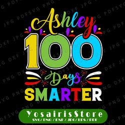 Personalized Name Asley 100 Days Smarter SVG, 100 Days Of School, 100 Days Smarter SVG, colorful 100 days