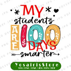 My Students are 100 Days Smarter svg, 100 days of school svg, SVG cut file, 100 Days of School Shirt design, Teacher svg