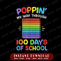 Poppin My Way Through 100 Days PNG, Funny 100th Day Of School Png, 100 Days, 100th Day of School PNG