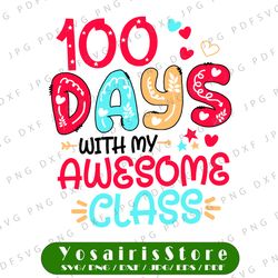 100 Days With My Awesome Class Svg. 100th Day Svg. School Girl, Boy, Teacher Svg Designs. 100 Days Smarter Cricut