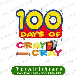 100 days of cray cray svg,100th day of school svg,100 days of school svgs,crayons svg,crayon svgs,cray cray svg