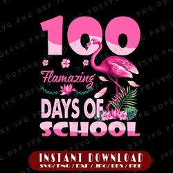 100 Flamazing Days of School PNG, Flamingo 100th Day Teachers Png, 100th Day of School Teacher Kids Png