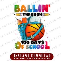 Ballin' Through 100 Days of School Basketball Kindergarten Boy PNG, Football Png, Boy 100th Day of School Shirt Png