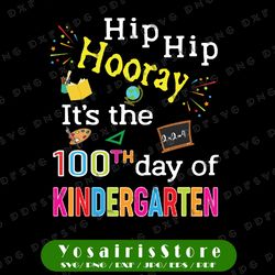 Hip Hip Hooray 100th Day Of Kindergarten Svg, 100 Days Svg, School Svg, 100th Day, Teacher Svg, Kid Shirt, Cut file