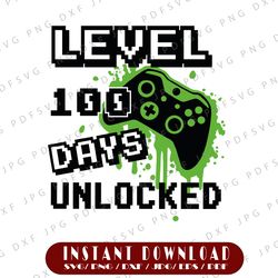 Level 100 Days Unlocked SVG, 100th Day of School Cut File, Video Game Design, Kid's Saying, Funny Shirt Quote, dxf