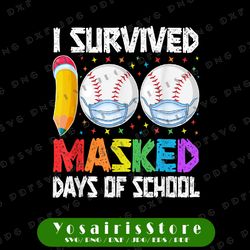 I Survived 100 Masked Days of School PNG, Baseball Wearing Mask Png, 100th Day School png, Baseball Png, Boy 100th Day