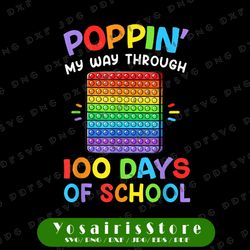 Poppin My Way Through 100 Days PNG, Funny 100th Day Of School Png, 100 Days, 100th Day of School PNG, Fidget Toy