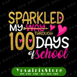Happy 100th Day PNG, Sparkled My Way Through 100 Days Of School Png, 100th Day Png, Teacher Png, 100 Days Png