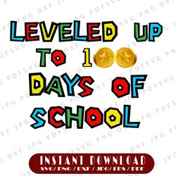 Leveled Up To 100 Days Of School PNG, Leveled Up , 100th Days Of School Sublimations
