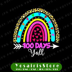 Leopard Rainbow 100 Days Y'all PNG, 100th Day Of School Teacher Png, 100 days png, Teacher Rainbow sublimation