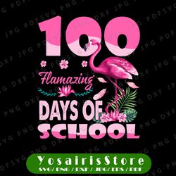 100 Flamazing Days of School PNG, Flamingo 100th Day Teachers Png, 100th Day of School Teacher Kids Png, 100 Days