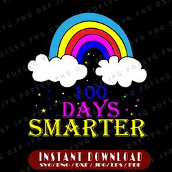 100 days smarter rainbow svg, 100 days smarter rainbow png, 100 Days Of School Svg, teacher 100 days svg Png Eps Dxf