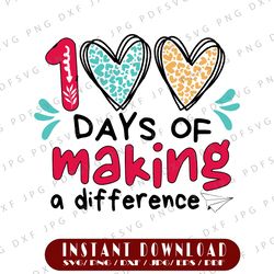 100 Days Of Making A Difference svg 100 Days Of School svg Teacher Appreciation