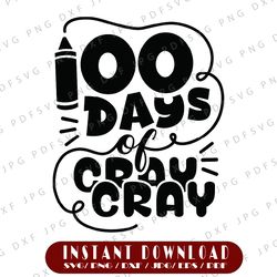 100 Days Of Cray Cray SVG, 100th Day Of School SVG, Teacher Days SVG, Instant Download, svg, dxf, png, eps, ai file