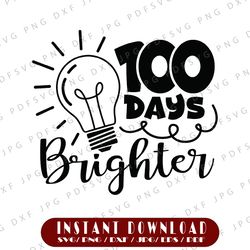 100 Days Brighter Svg, 100th Day of School Svg Dxf Eps Png, Kids Svg, Teacher Svg, 100 Days Shirt Design
