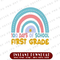 100 Days Of School First Grade PNG, SVG, 100 Days of School SVG, School, 100th Day of School, Cut files, Sublimation
