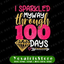Happy 100th Day Sparkled My Way Through 100 Days Of School PNG, 100 Magical Days of School Png, 100 Days Sparkles Girl