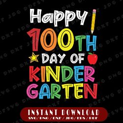 Happy 100th Day of Kindergarten Svg, Teacher or Student Svg, 100th Day svg, 100th Day of School svg, Digital Download