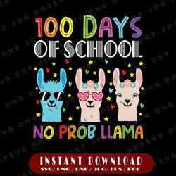 100 Days of School SVG, No Probllama Llama 100th day svg png, Llama svg, 100th day of school, Teacher Quote, Cricut