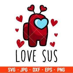Love Sus Svg, Valentines Day Svg, Valentine Svg, Among Imposter Svg, Cricut, Silhouette Vector Cut File