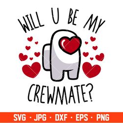 Will You Be My Crewmate Svg, Valentines Day Svg, Valentine Svg, Among Imposter Svg, Cricut, Silhouette Vector Cut File