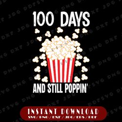 100 Days And Still Poppin' Svg, 100 Days Of School Teacher Svg Png, 100 Days of School svg, Popcorn Svg, PNG & SVG