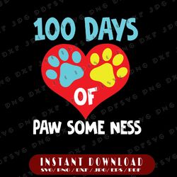 100th Day Of School Teacher Svg, 100 Paw-some Days SVG, 100 Days of Paw Some Ness Cut File, Dog Design