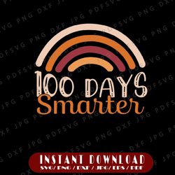 100 Days Smarter Svg, Rainbow Teacher 100th Day of School Svg, 100 Days of School Svg, Png, Kids School Svg