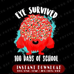 Eye Survived 100th Days Of School Png, 100 Days Png, 100th Day of School Png, Monster File Png