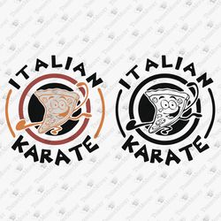 Italian Karate Funny Pizza Lover Foodie Graphic Design Vinyl SVG Cut File