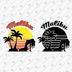 Malibu California Beach Summer Vacation DIY Shirt Vinyl Cricut T-Shirt Printable Design