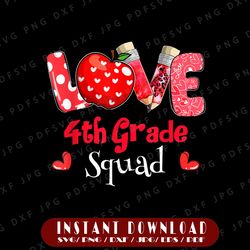 Valentines Day Heart Love 4th Grade Squad PNG, Fourth Grade Squad Png, Fourth Grade Png, 4th Grade Teacher Png