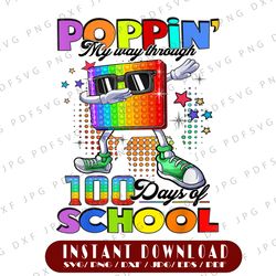 Poppin My Way Through 100 Days PNG, Funny 100th Day Of School Png, 100th Day of School PNG, Fidget Toy Pop It PNG