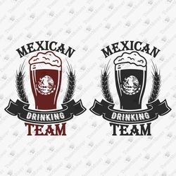 Mexican Drinking Team Party Beer Lover Funny Alcohol Vinyl Cut File