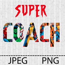 Superhero Super COACH Png, Jpeg Stencil Vinyl Decal Tshirt Transfer Iron on