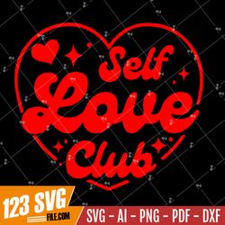 Self Love Club SVG PNG PDF, Hello Valentine Svg, Valentine's Day Svg, Self Love Svg, Be Kind Svg, Teacher Svg, Be a Kind