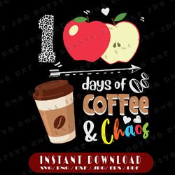 100 Days of Coffee and Chaos Svg, Apple and Coffee Svg, School Svg, Cricut, svg files, File For Cricut, For Silhouette,