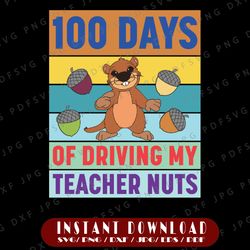 100 Days of Driving My Teacher Nuts Svg, 100th Day Of School Svg, 100 Days of School Svg, Cricut, svg files
