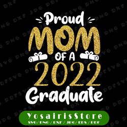 Proud Mom Of A 2022 Graduate PNG, Mommy 2022 Graduation Png, Class of 2022 Png, Mom of Graduate Png, Mom Graduate Shirt
