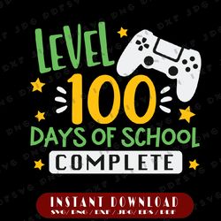 Level 100 Days Of School Complete Svg, 100 Days Of School Svg, 100 Days Boy Svg, 100 Days Gamer Svg, Cricut, svg files,