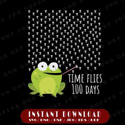 Time Flies 100 Days Svg, 100 Days of School Svg, Frog Svg, Cricut, svg files, File For Cricut, For Silhouette