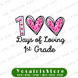 100 Days of Loving 1st grade Svg, 100th day of school teacher Svg, 100 Hearts Svg, 100 Days Svg, 100th Day