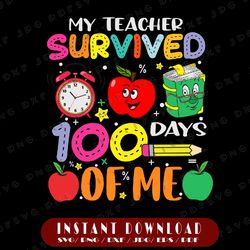 Funny My Teacher Survived 100 Days Of Me Svg, 100th Day Of School Svg, Back To School Svg, Teacher Svg, Cricut, svg file