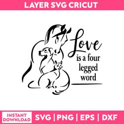 Love Is A Four Legged Word Svg, Funny Quotes Svg, Png Dxf Eps Digital File