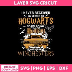 Harry Potter Quotes Svg, I Never Received My Leeter To Hogwarts So I'm Going Hunting With The Winchesters Svg