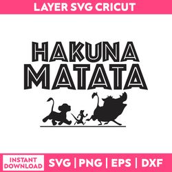 Hakuna Matata Svg, Lion King Svg, Disney Svg, Png Dxf Eps Digital File