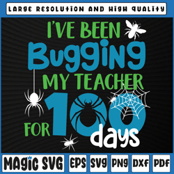 I've Been Bugging My Teacher for 100 Days 100 Days SVG, 100th Day of School, Digital Download