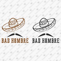 Bad Hombre Humorous Mexican Latin Quote Graphic Design SVG Cut File