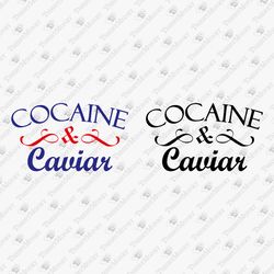 Caviar Cocaine Streetwear Graphic Design Vinyl Cut File